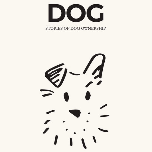 DOG - Stories Of Dog Ownership HARDIE GRANT